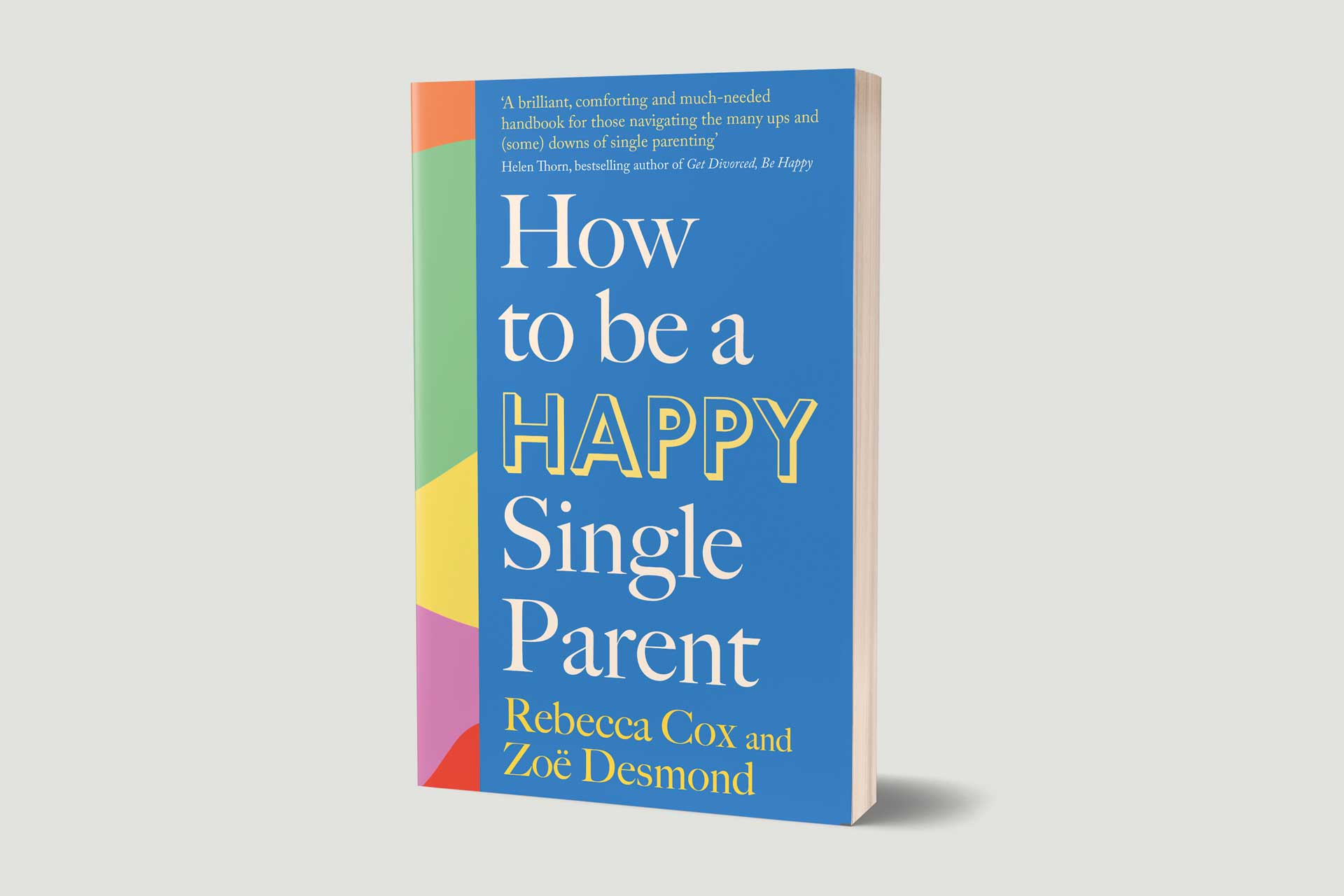 How To Be A Happy Single Parent: The Book!